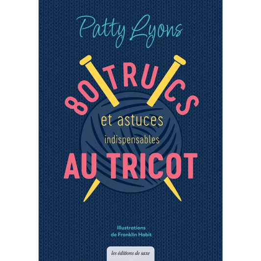 80 trucs & astuces indispensables au tricot (Patty Lyons)